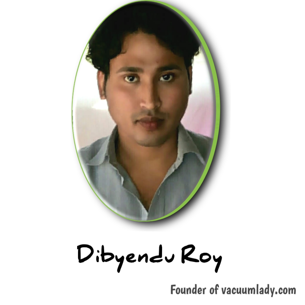 DIBYENDU ROY (founder of vacuumlady.com)